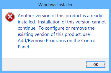 Error message: Another version of this product is already installed.